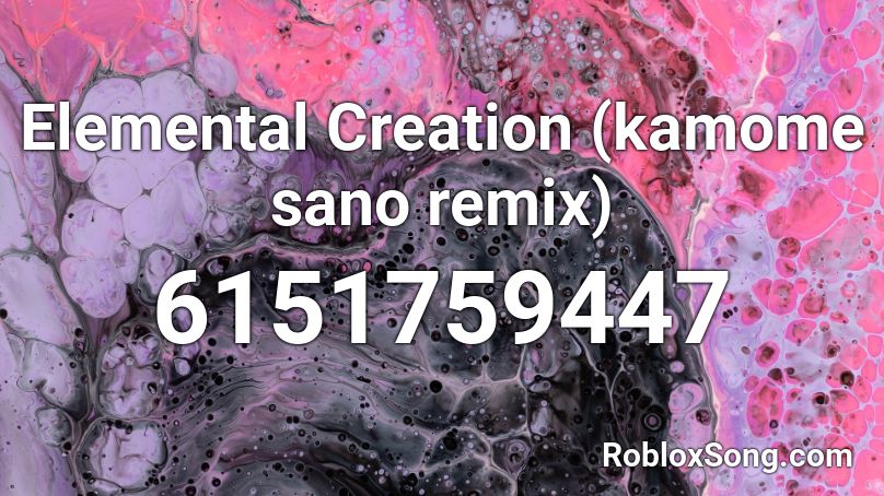 Elemental Creation (kamome sano remix) Roblox ID
