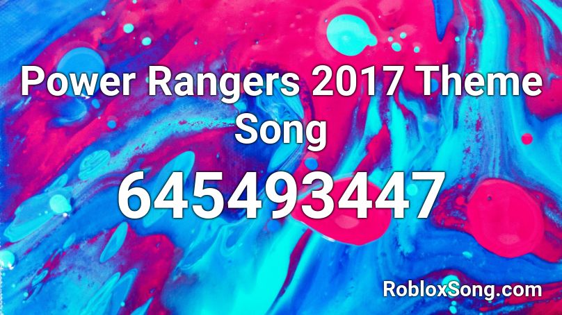 Power Rangers 2017 Theme Song Roblox ID