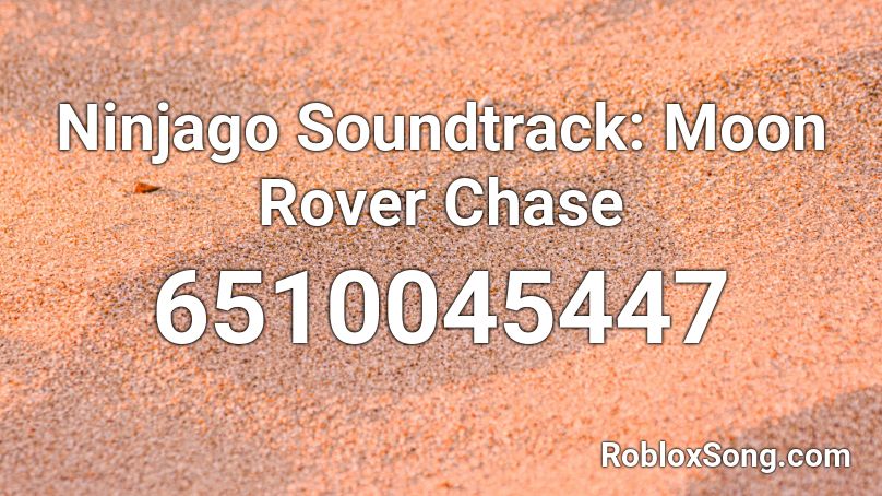 Ninjago Soundtrack: Moon Rover Chase Roblox ID