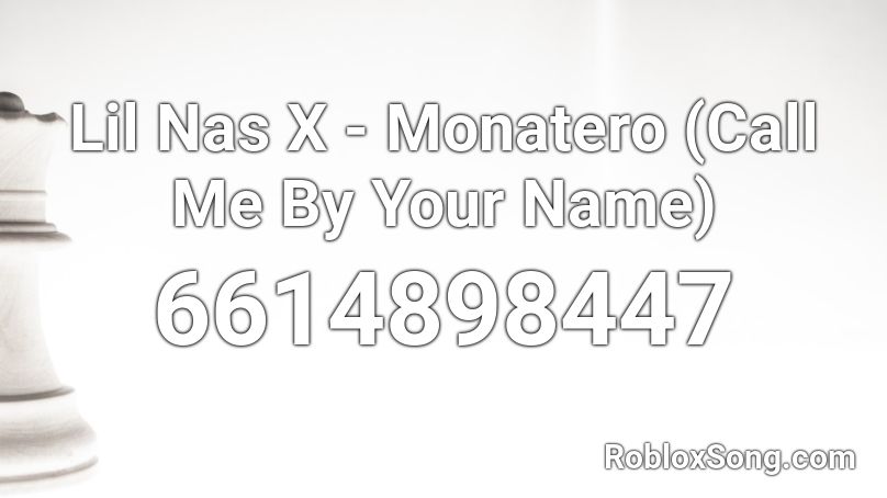 Lil Nas X Call Me By Your Name Monatero Roblox Id Roblox Music Codes