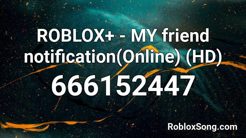 ROBLOX+ - MY friend notification(Online) (HD) Roblox ID