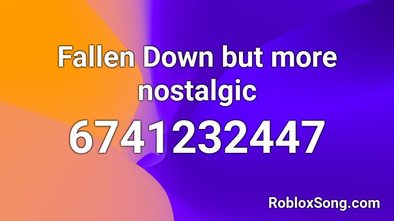 Fallen Down but more nostalgic Roblox ID