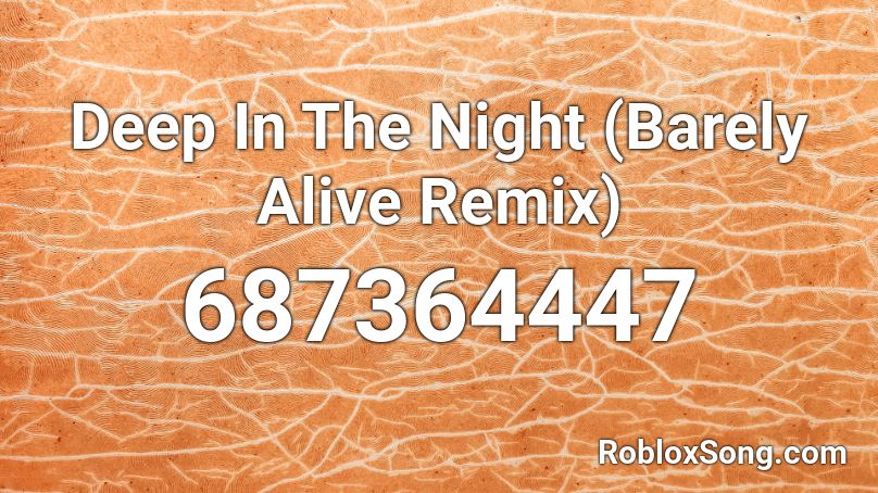 Deep In The Night (Barely Alive Remix) Roblox ID