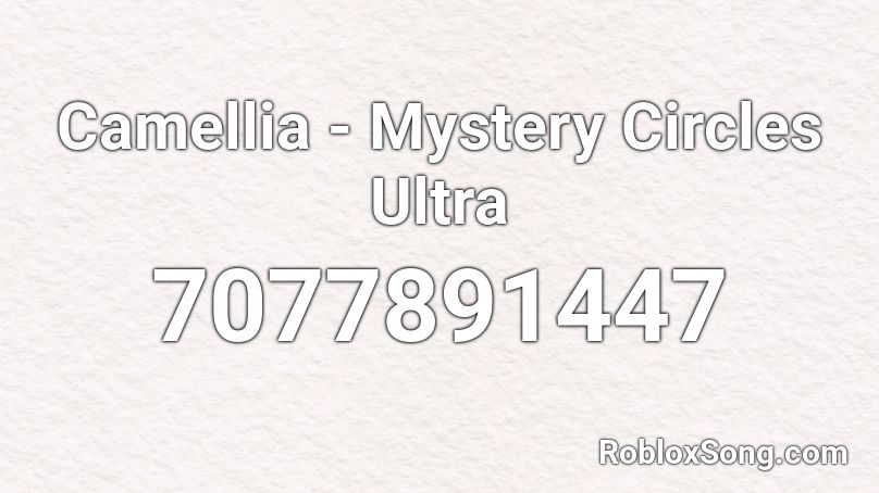 Camellia - Mystery Circles Ultra / U.U.F.O. Roblox ID