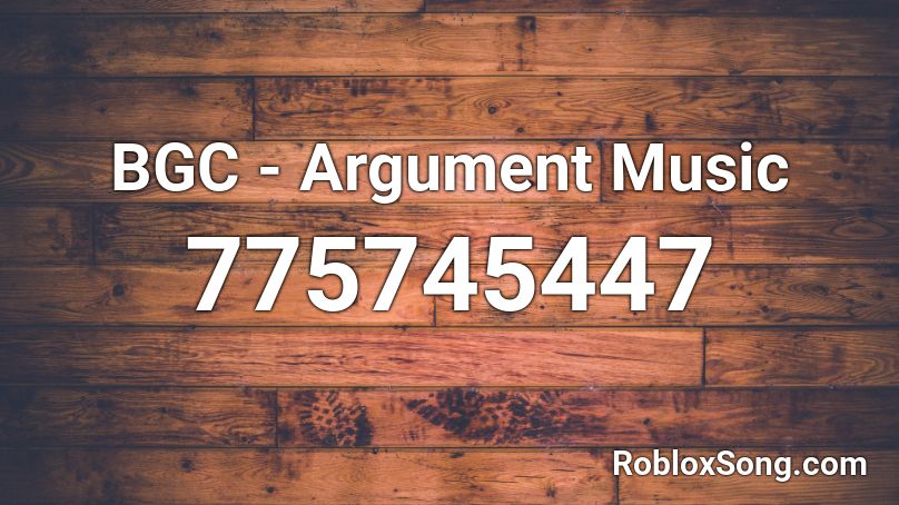 BGC - Argument Music Roblox ID