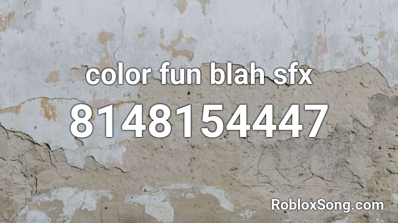 color fun blah sfx Roblox ID