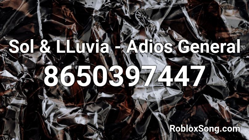Sol & LLuvia - Adios General Roblox ID