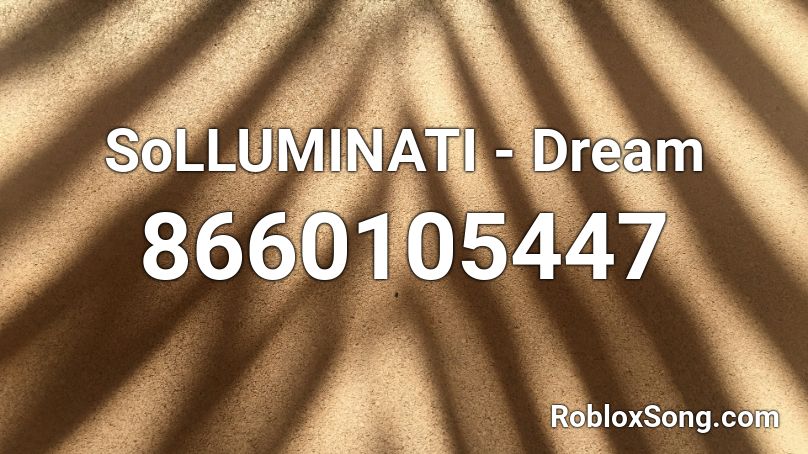 SoLLUMINATI - Dream Roblox ID