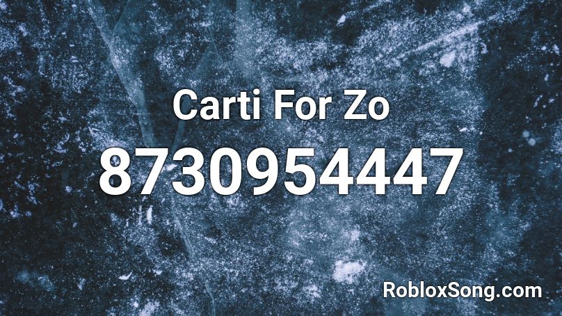 Carti For Zo Roblox ID
