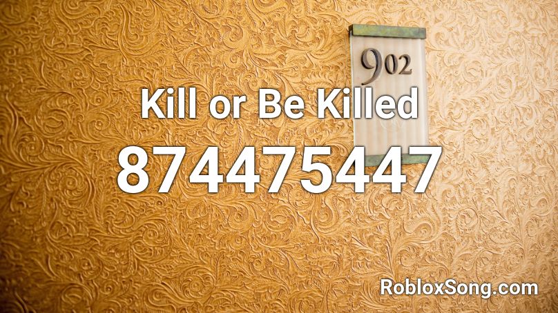 Kill or Be Killed Roblox ID