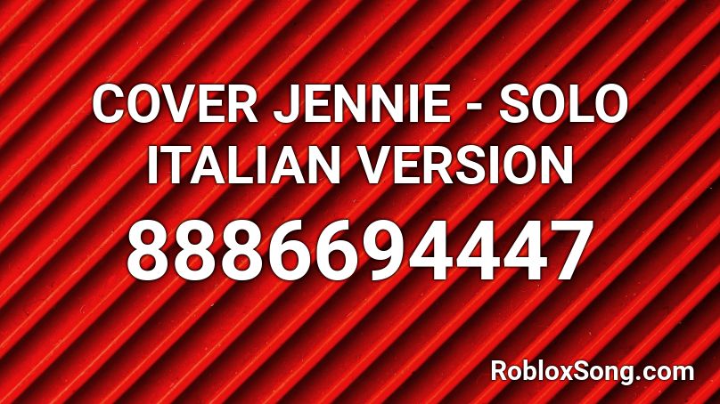  COVER  JENNIE - SOLO  ITALIAN VERSION  Roblox ID
