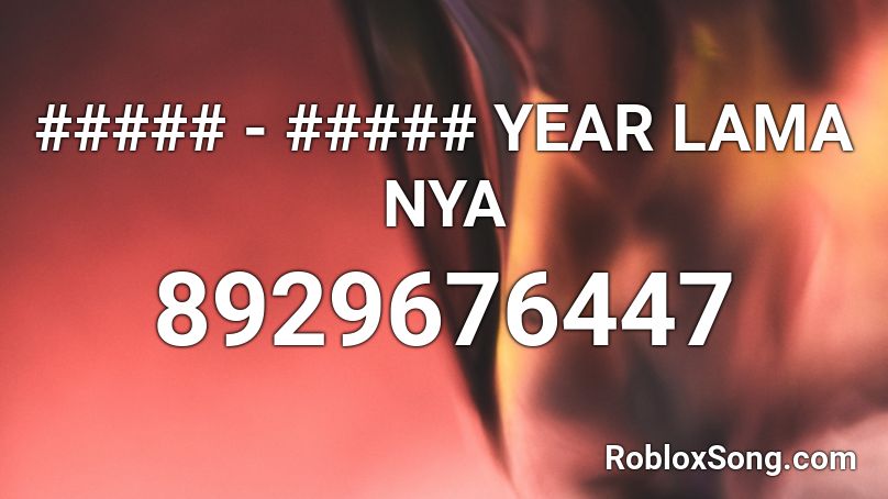 ##### - ##### YEAR LAMA NYA Roblox ID