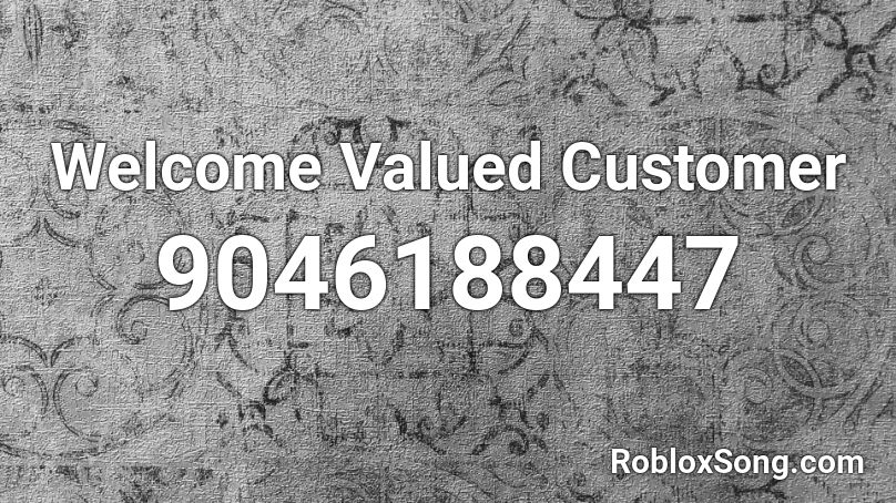 Welcome Valued Customer Roblox ID