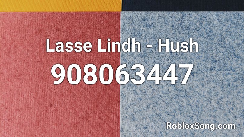 Lasse Lindh - Hush Roblox ID