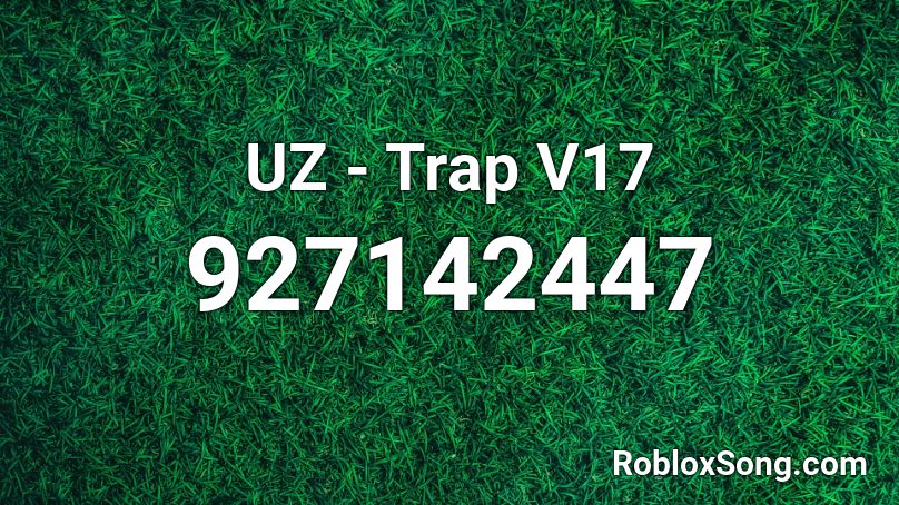 UZ - Trap V17 Roblox ID