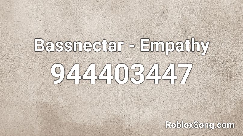 Bassnectar - Empathy Roblox ID
