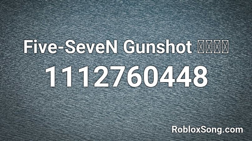 Five-SeveN Gunshot 〖𝐂𝐍〗 Roblox ID