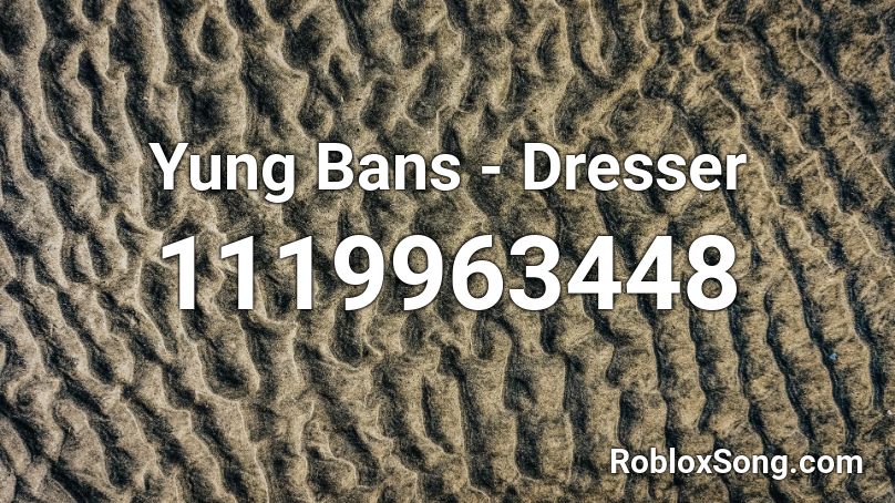 Yung Bans - Dresser Roblox ID