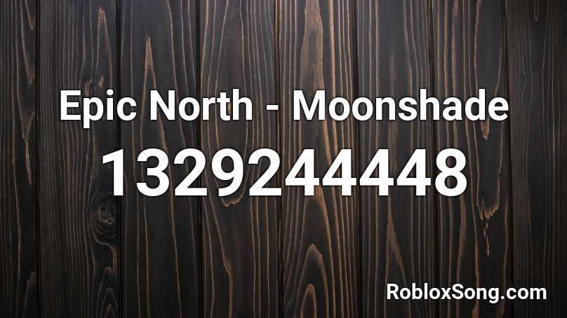 Epic North - Moonshade Roblox ID