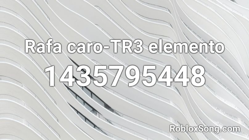 Rafa caro-TR3 elemento  Roblox ID