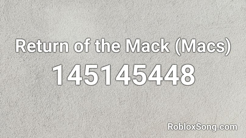 Return of the Mack (Macs) Roblox ID