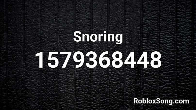 Snoring Roblox ID