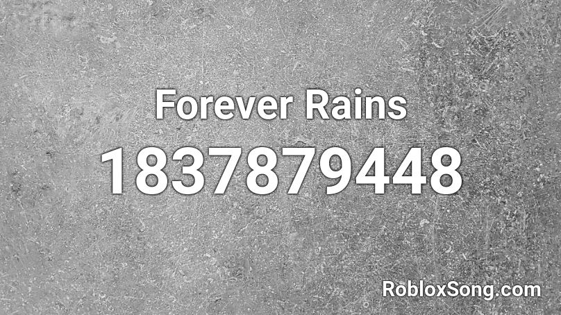 Forever Rains Roblox ID