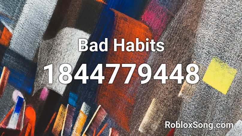 Bad Habits Roblox ID