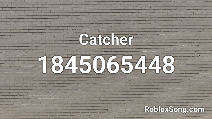 Catcher Roblox ID