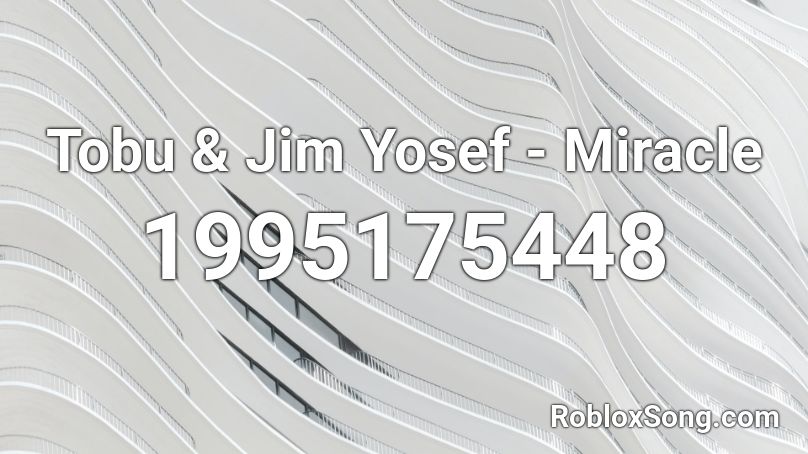 Tobu & Jim Yosef - Miracle Roblox ID