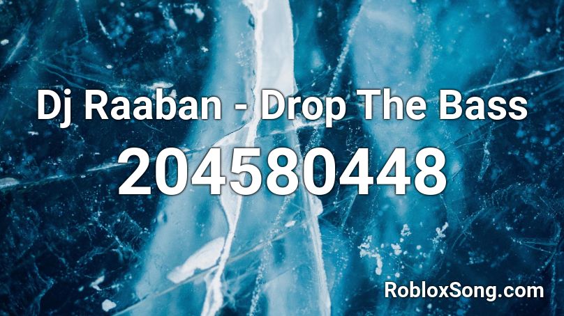 Dj Raaban - Drop The Bass Roblox ID