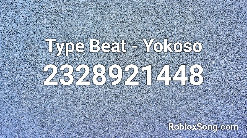 Type Beat - Yokoso Roblox ID