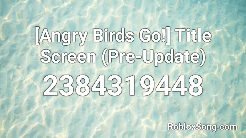 [Angry Birds Go!] Title Screen (Pre-Update) Roblox ID