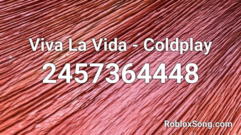 Viva La Vida Coldplay Roblox Id Roblox Music Codes - coldplay roblox id