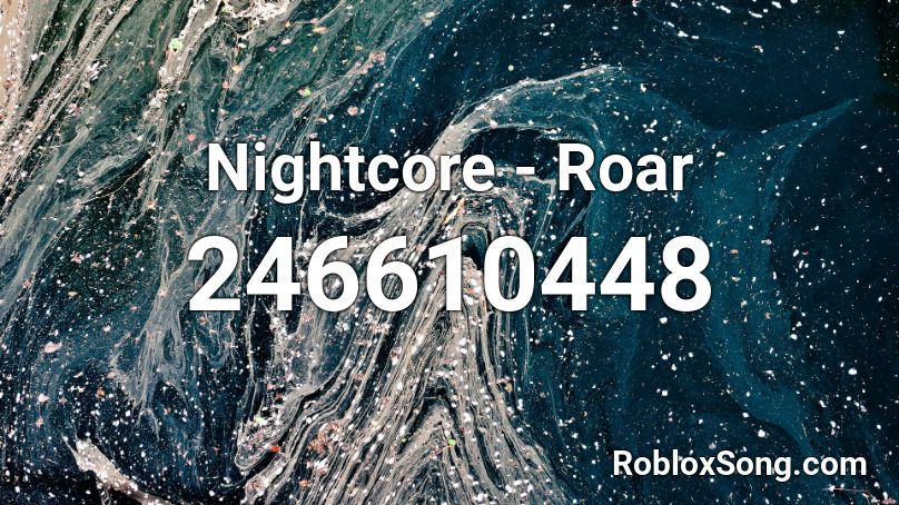 Nightcore - Roar Roblox ID