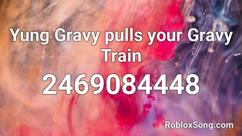 Yung Gravy pulls your Gravy Train Roblox ID