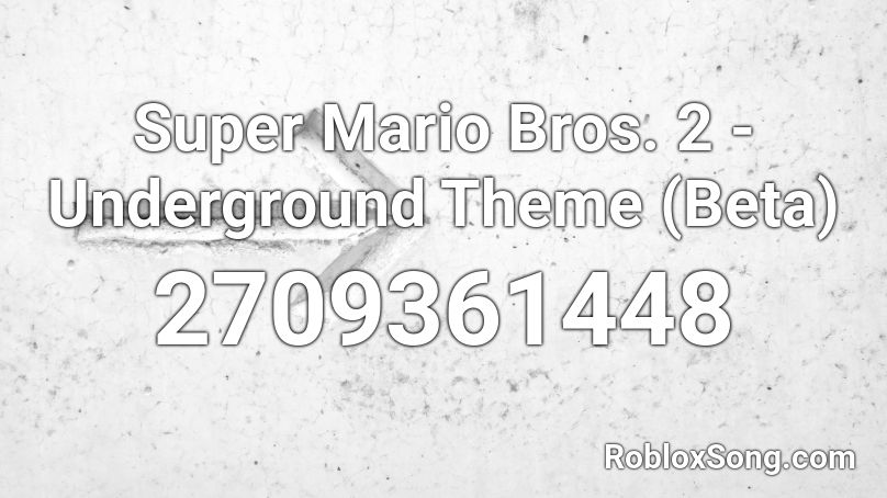 Super Mario Bros 2 Underground Theme Beta Roblox Id Roblox Music Codes - mario roblox song