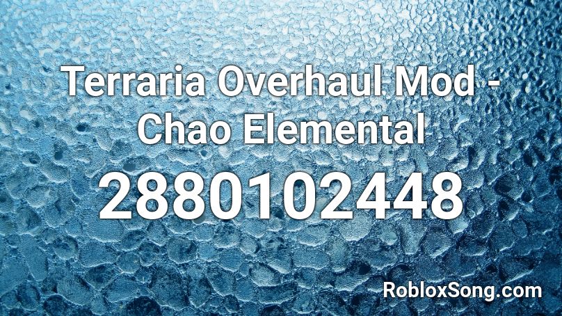 Terraria Overhaul Mod - Chao Elemental Roblox ID