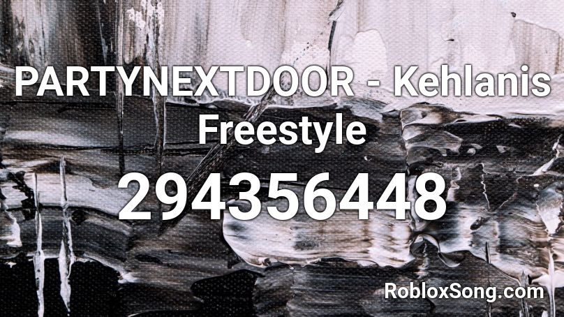 PARTYNEXTDOOR - Kehlanis Freestyle Roblox ID