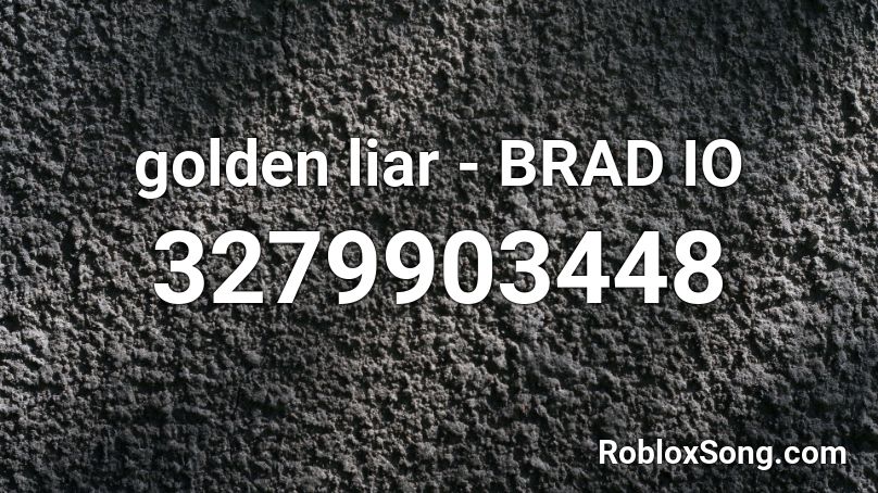 golden liar - BRAD IO Roblox ID