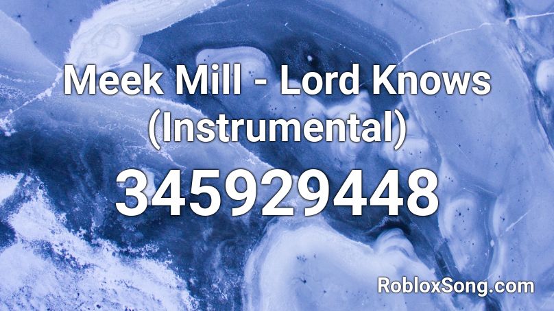 Meek Mill - Lord Knows (Instrumental) Roblox ID