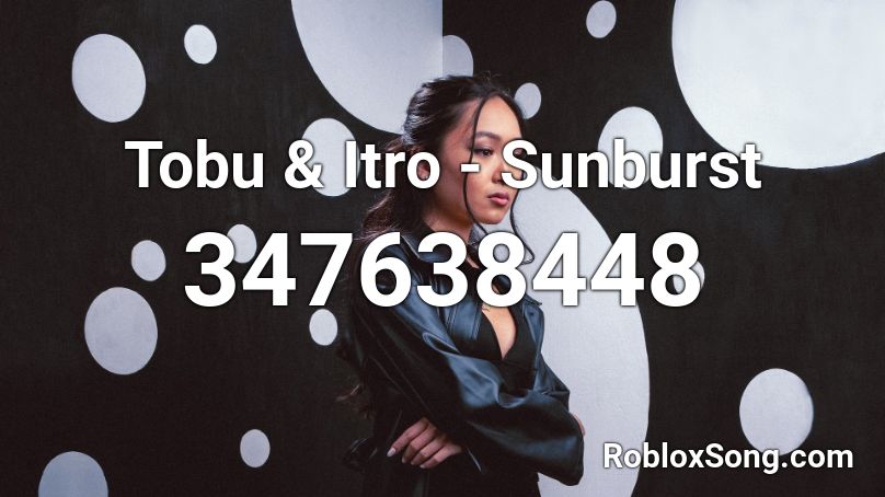 Tobu & Itro - Sunburst Roblox ID