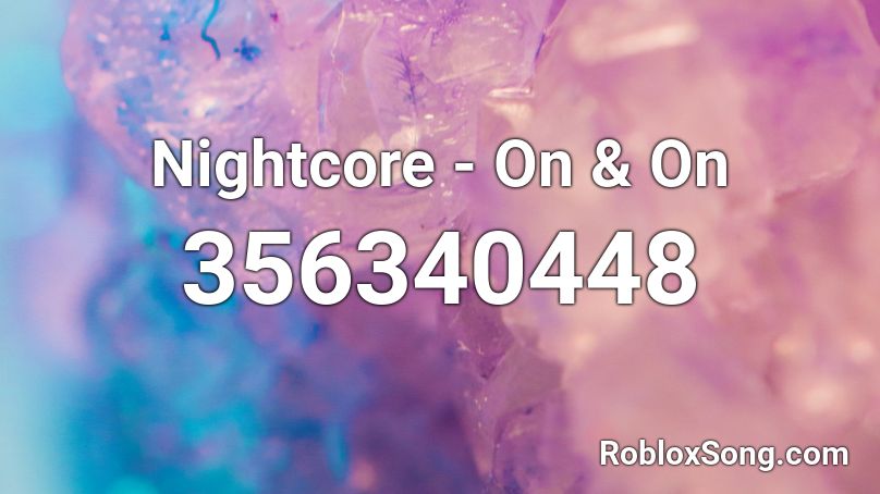 Nightcore - On & On Roblox ID