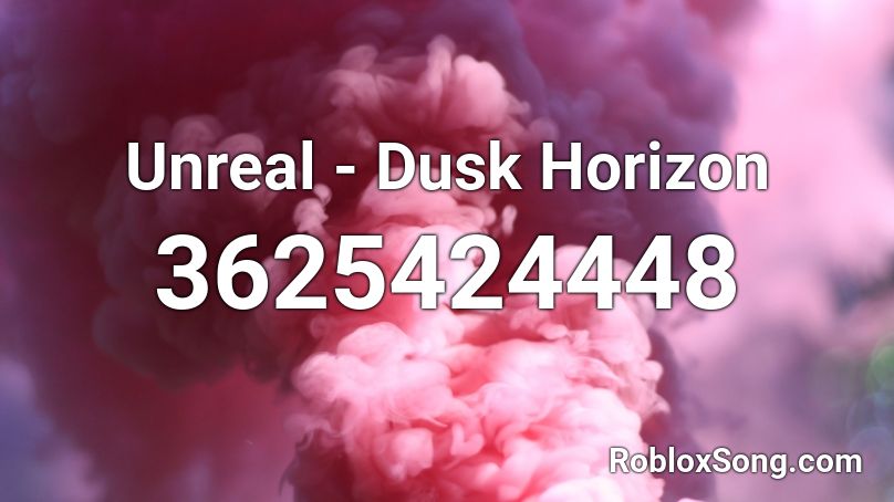 Unreal - Dusk Horizon Roblox ID