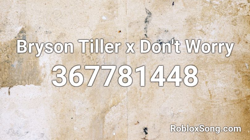 Bryson Tiller x Don't Worry Roblox ID