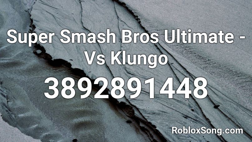 Super Smash Bros Ultimate - Vs Klungo Roblox ID