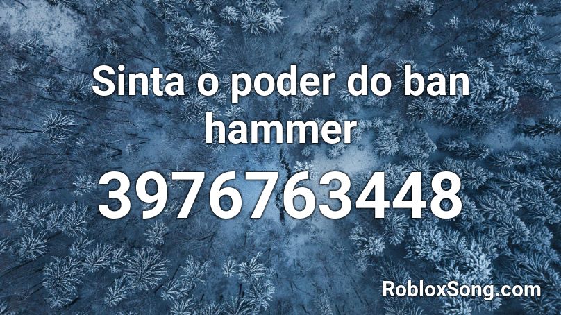 Sinta O Poder Do Ban Hammer Roblox Id Roblox Music Codes - roblox id for ban hammer