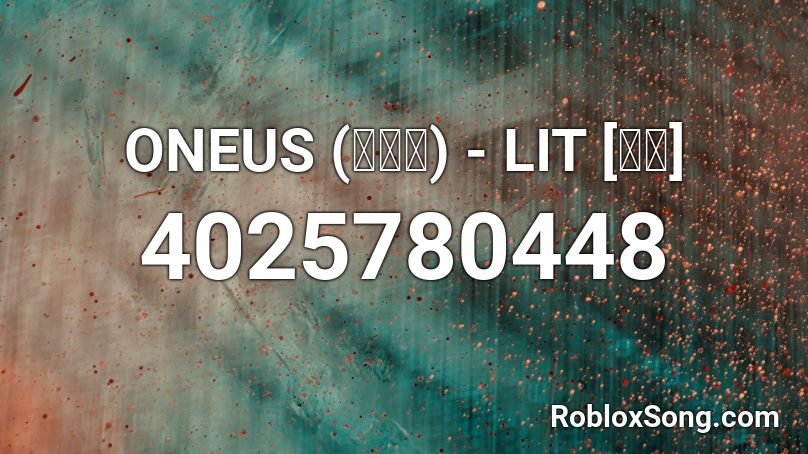 Oneus 원어스 Lit 가자 Roblox Id Roblox Music Codes - roblox song id lit music