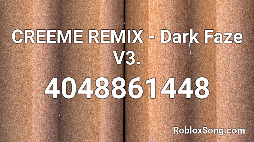 CREEME REMIX -  Dark Faze V3. Roblox ID