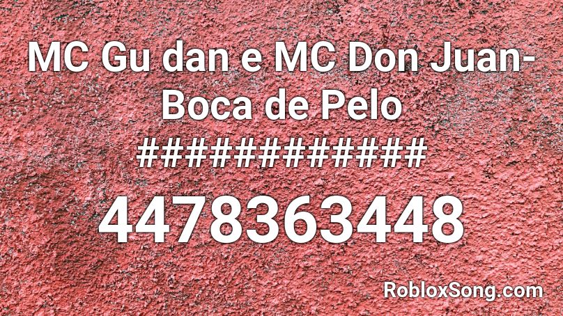 MC Gu dan e MC Don Juan-Boca de Pelo ############ Roblox ID